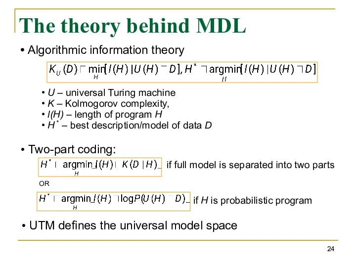 The theory behind MDL Algorithmic information theory U – universal Turing