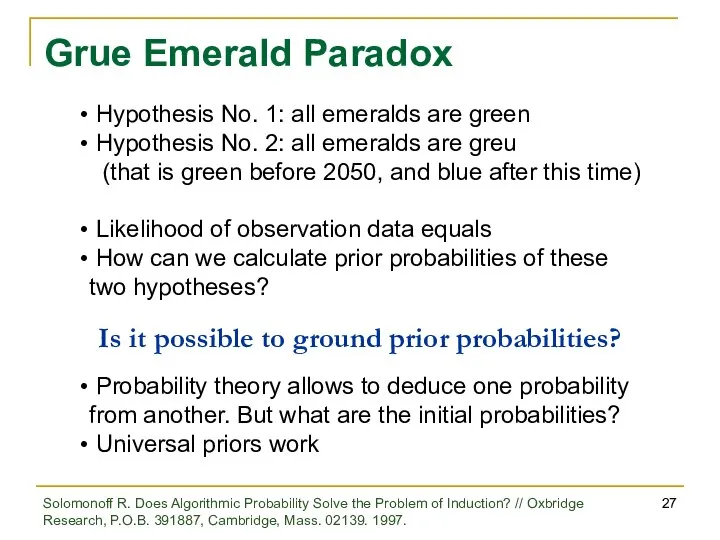 Grue Emerald Paradox Hypothesis No. 1: all emeralds are green Hypothesis