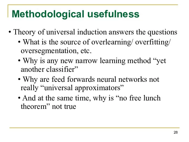 Methodological usefulness Theory of universal induction answers the questions What is