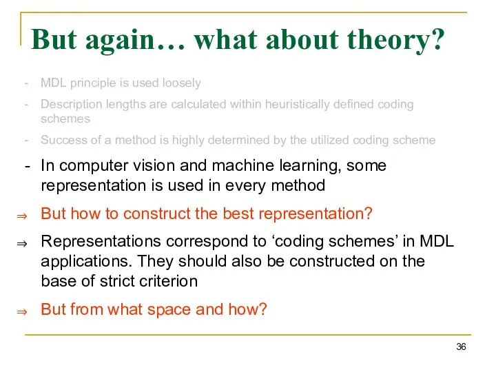 But again… what about theory? MDL principle is used loosely Description