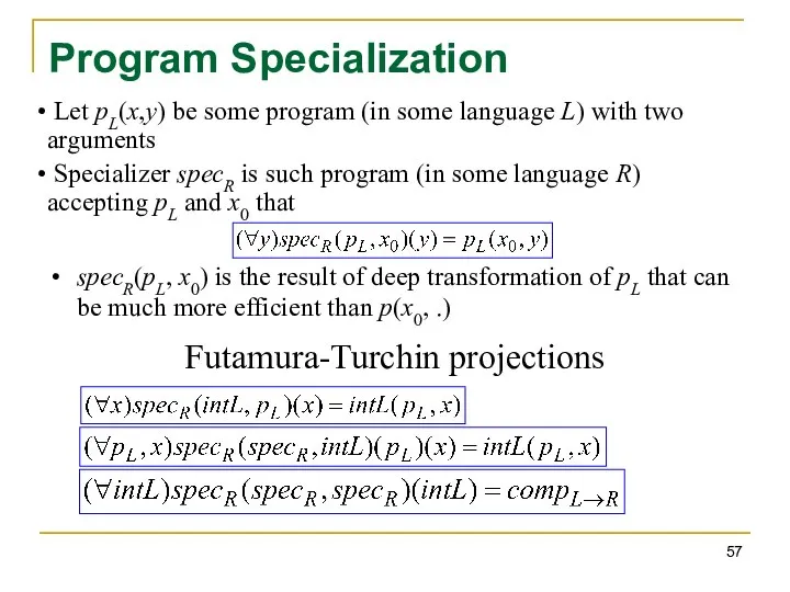 Program Specialization specR(pL, x0) is the result of deep transformation of