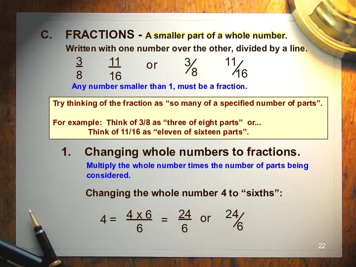 1. Changing whole numbers to fractions. Multiply the whole number times