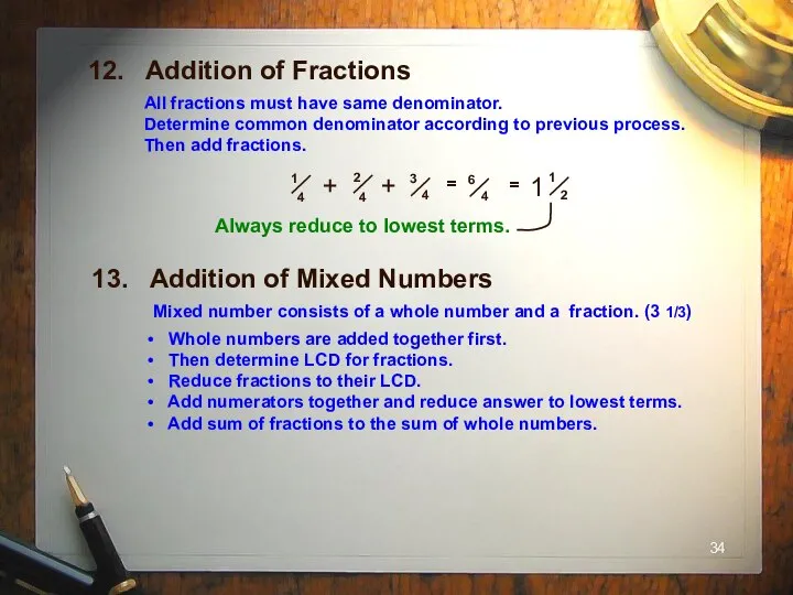 Whole numbers are added together first. Then determine LCD for fractions.