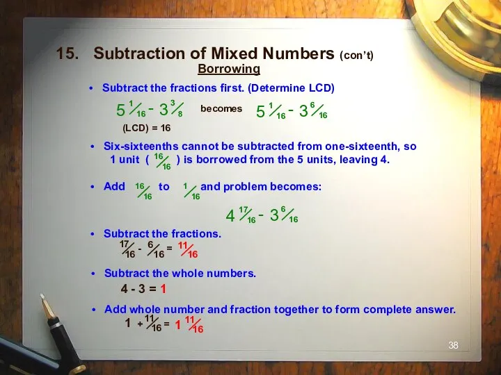 15. Subtraction of Mixed Numbers (con’t) Borrowing