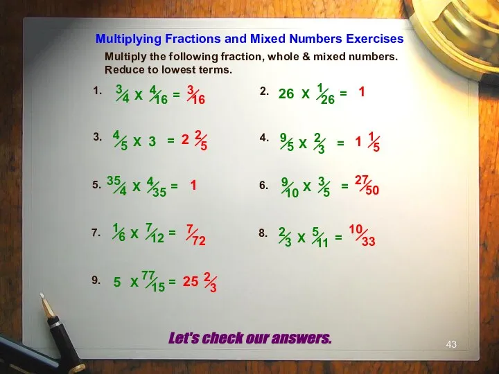 Multiply the following fraction, whole & mixed numbers. Reduce to lowest