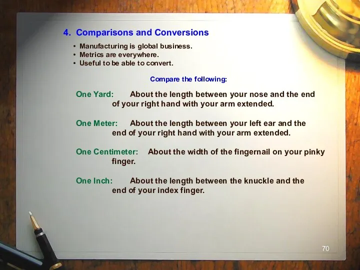 4. Comparisons and Conversions Manufacturing is global business. Metrics are everywhere.