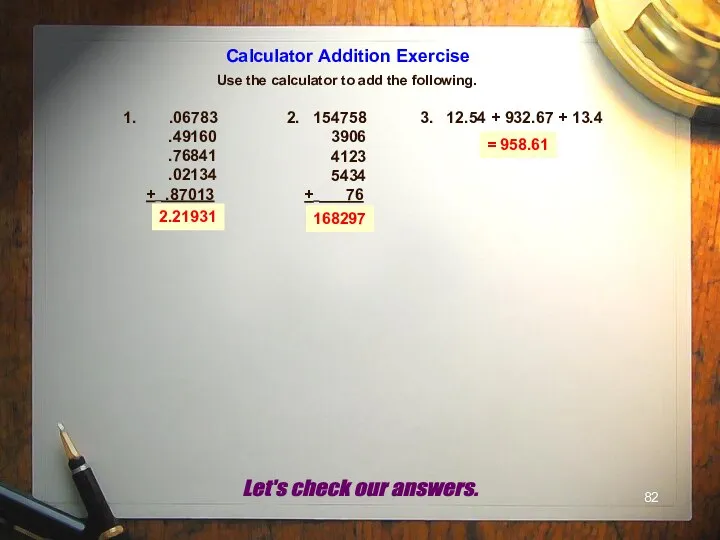 Calculator Addition Exercise Use the calculator to add the following. .06783