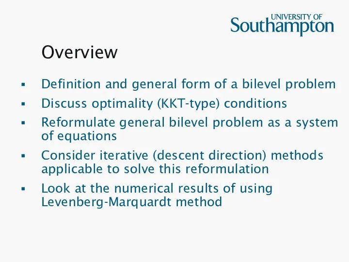 Overview Definition and general form of a bilevel problem Discuss optimality