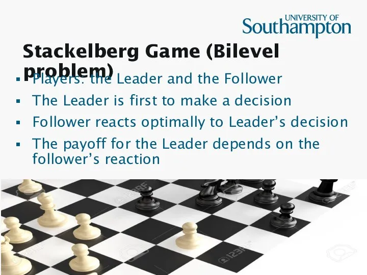 Stackelberg Game (Bilevel problem) Players: the Leader and the Follower The