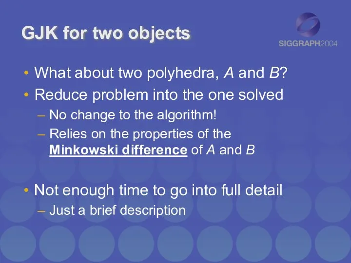 GJK for two objects What about two polyhedra, A and B?