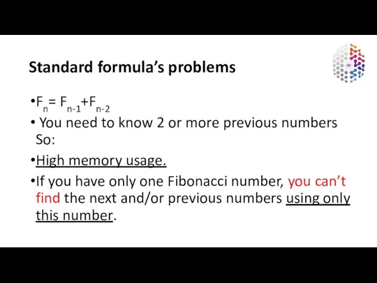 Standard formula’s problems Fn= Fn-1+Fn-2 You need to know 2 or