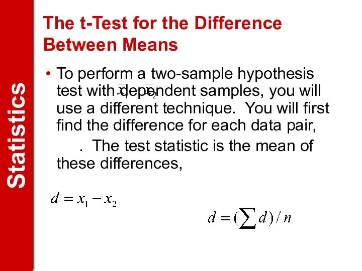The t-Test for the Difference Between Means To perform a two-sample