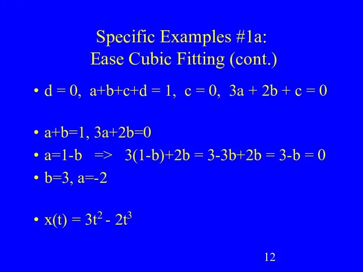 Specific Examples #1a: Ease Cubic Fitting (cont.) d = 0, a+b+c+d