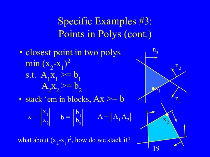 Specific Examples #3: Points in Polys (cont.) closest point in two