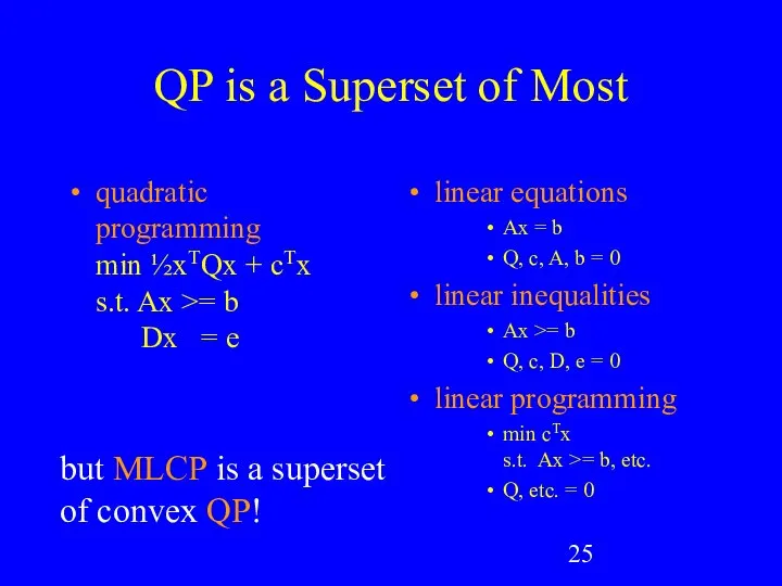 QP is a Superset of Most quadratic programming min ½xTQx +