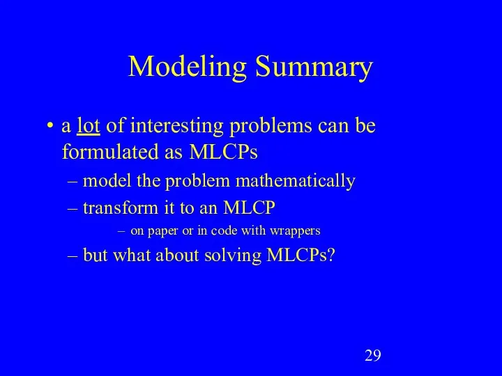 Modeling Summary a lot of interesting problems can be formulated as