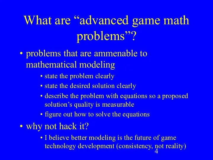 What are “advanced game math problems”? problems that are ammenable to