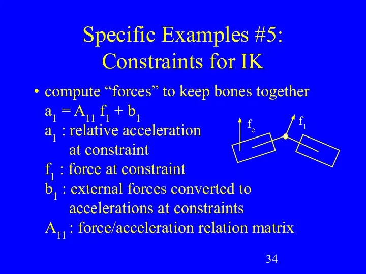 Specific Examples #5: Constraints for IK compute “forces” to keep bones
