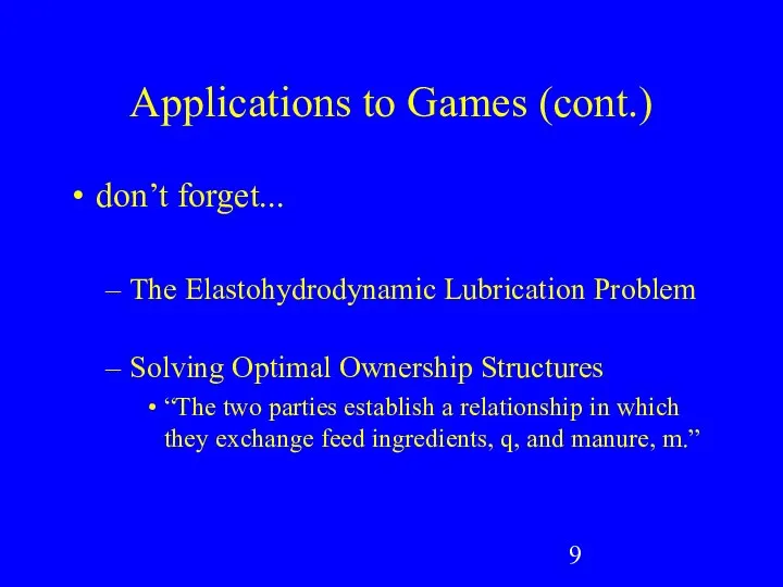 Applications to Games (cont.) don’t forget... The Elastohydrodynamic Lubrication Problem Solving