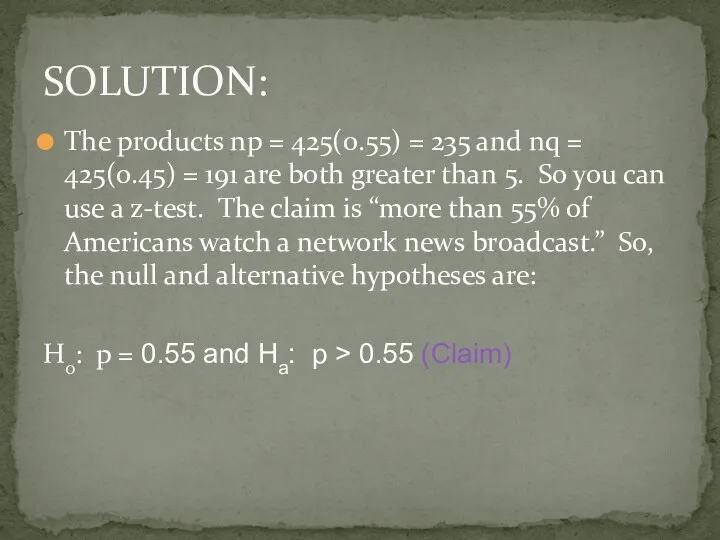 The products np = 425(0.55) = 235 and nq = 425(0.45)