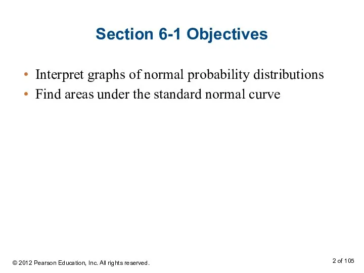 Section 6-1 Objectives Interpret graphs of normal probability distributions Find areas