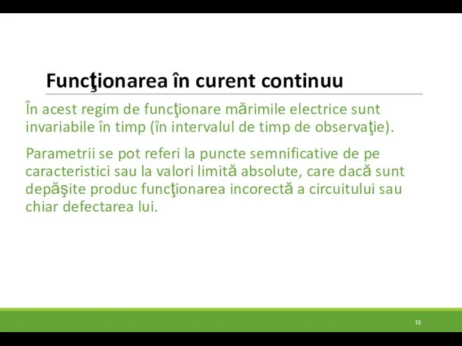 Funcţionarea în curent continuu În acest regim de funcţionare mărimile electrice