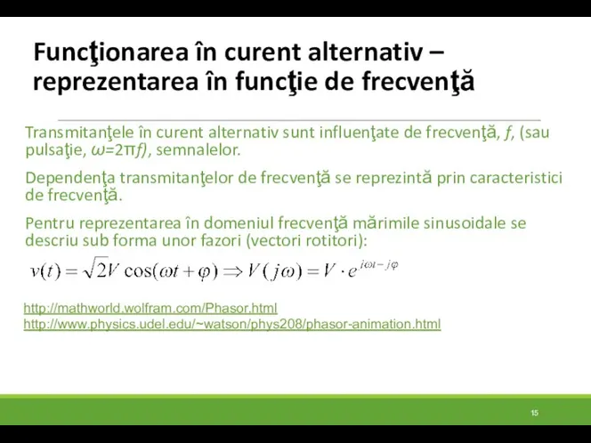 Funcţionarea în curent alternativ – reprezentarea în funcţie de frecvenţă Transmitanţele