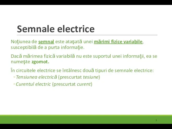 Semnale electrice Noţiunea de semnal este ataşată unei mărimi fizice variabile,