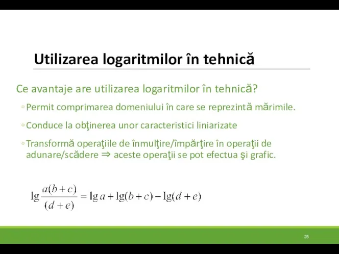 Utilizarea logaritmilor în tehnică Ce avantaje are utilizarea logaritmilor în tehnică?