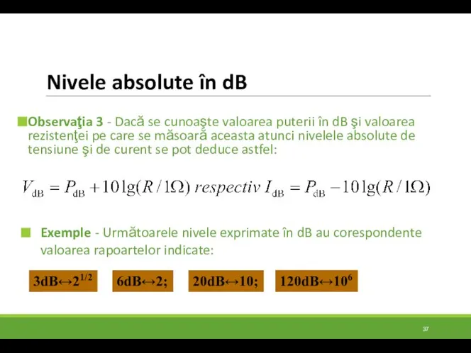 Nivele absolute în dB Observaţia 3 - Dacă se cunoaşte valoarea