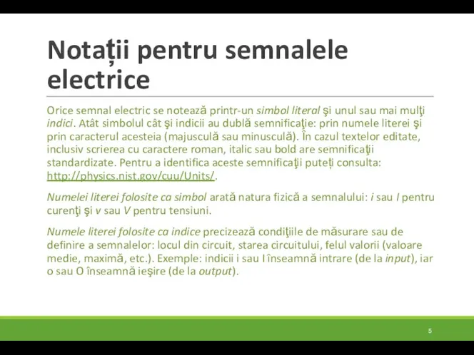 Notații pentru semnalele electrice Orice semnal electric se notează printr-un simbol