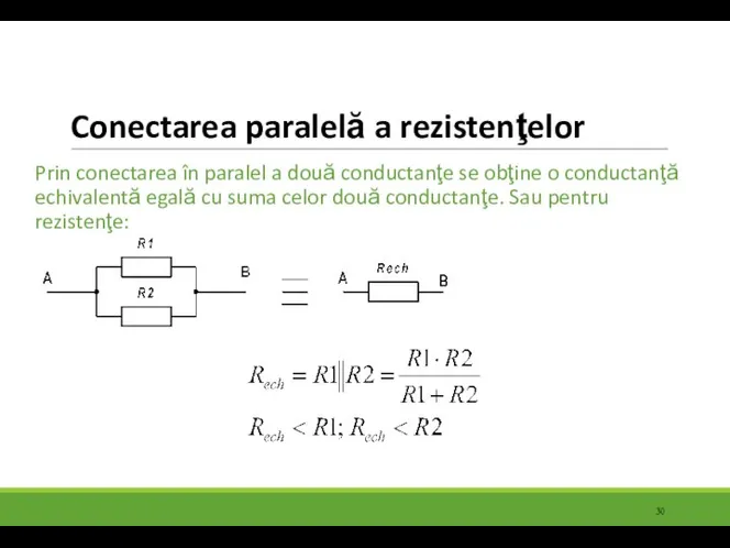 Conectarea paralelă a rezistenţelor Prin conectarea în paralel a două conductanţe