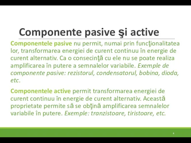 Componente pasive şi active Componentele pasive nu permit, numai prin funcţionalitatea