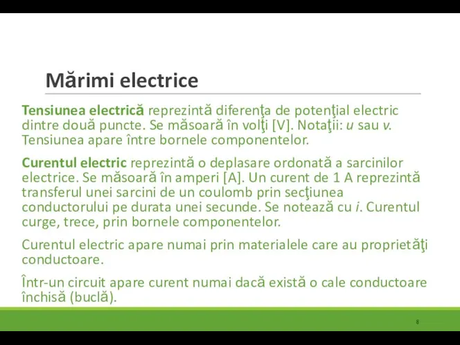 Mărimi electrice Tensiunea electrică reprezintă diferenţa de potenţial electric dintre două