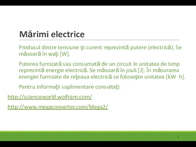 Mărimi electrice Produsul dintre tensiune şi curent reprezintă putere (electrică). Se