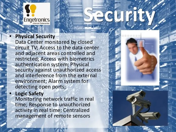 Physical Security Data Center monitored by closed circuit TV; Access to