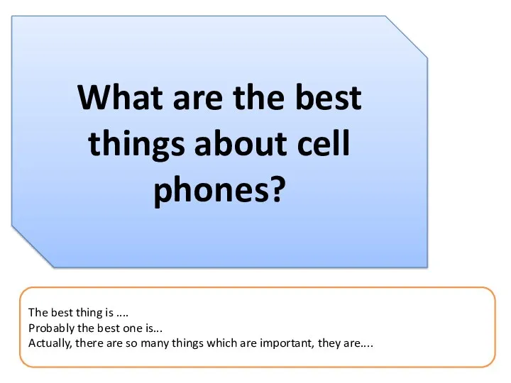 What are the best things about cell phones? The best thing