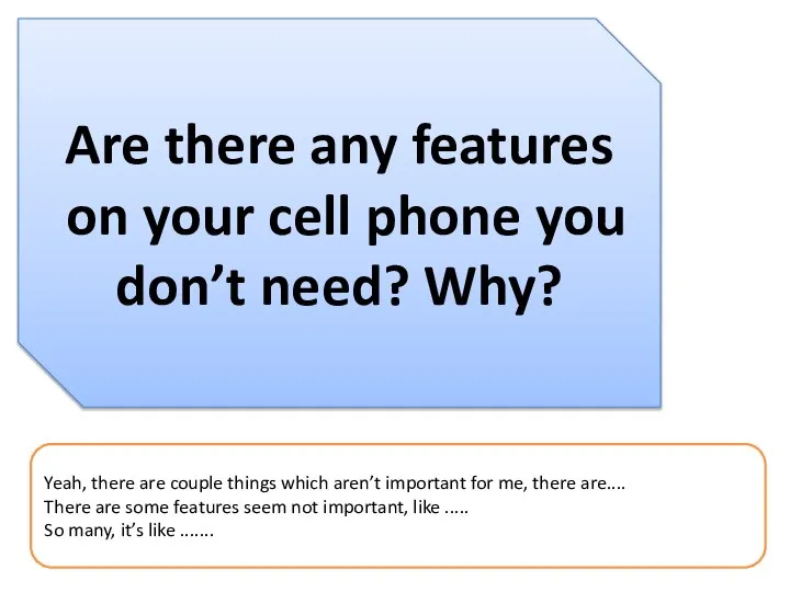 Are there any features on your cell phone you don’t need?