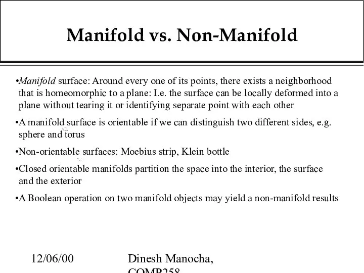 12/06/00 Dinesh Manocha, COMP258 Manifold vs. Non-Manifold Manifold surface: Around every