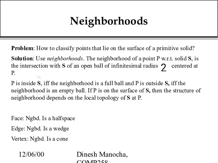 12/06/00 Dinesh Manocha, COMP258 Neighborhoods Problem: How to classify points that