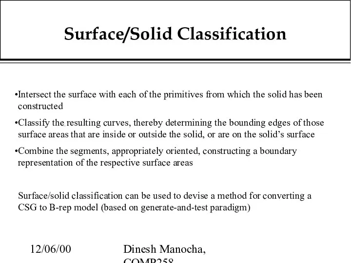 12/06/00 Dinesh Manocha, COMP258 Surface/Solid Classification Intersect the surface with each