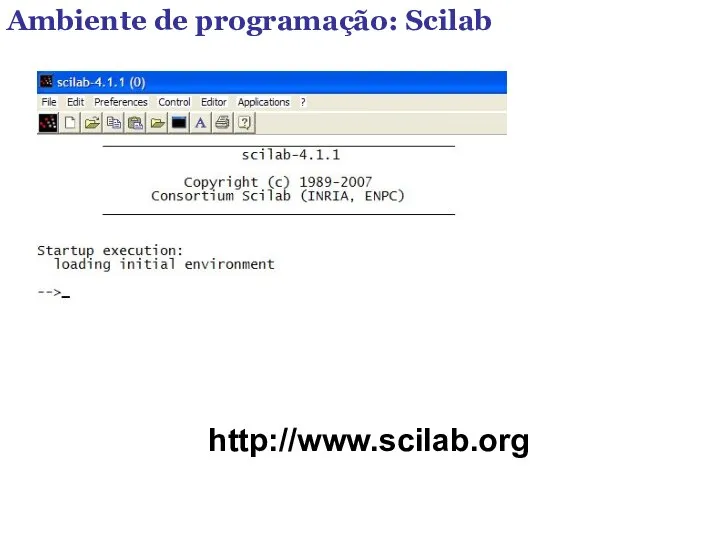 Ambiente de programação: Scilab http://www.scilab.org