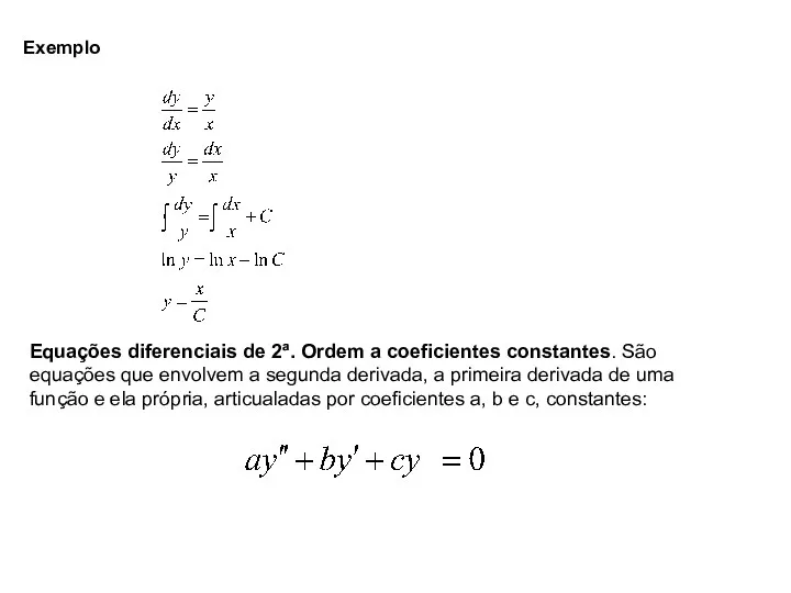 Exemplo Equações diferenciais de 2ª. Ordem a coeficientes constantes. São equações