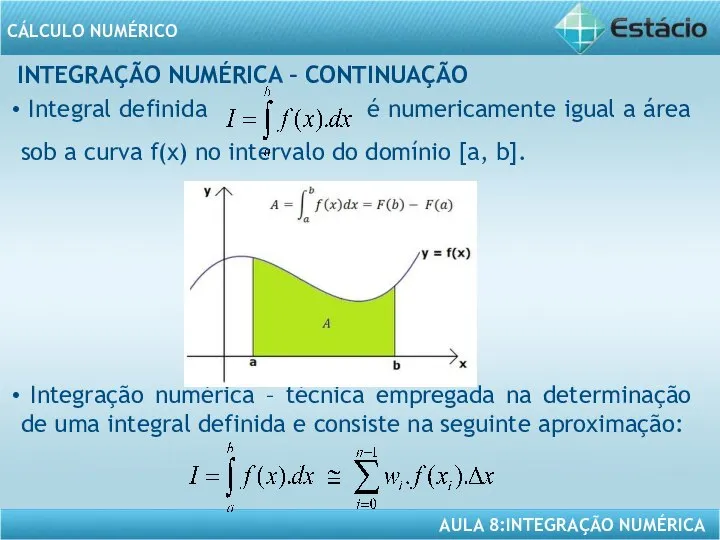 INTEGRAÇÃO NUMÉRICA – CONTINUAÇÃO Integral definida é numericamente igual a área