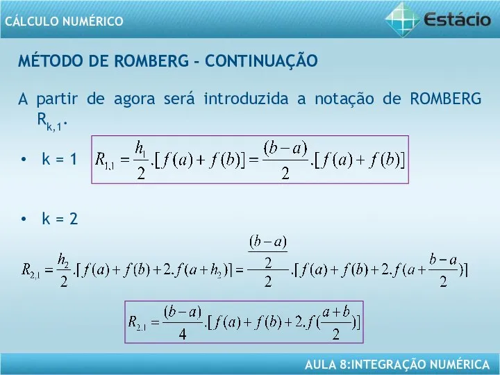 MÉTODO DE ROMBERG - CONTINUAÇÃO A partir de agora será introduzida