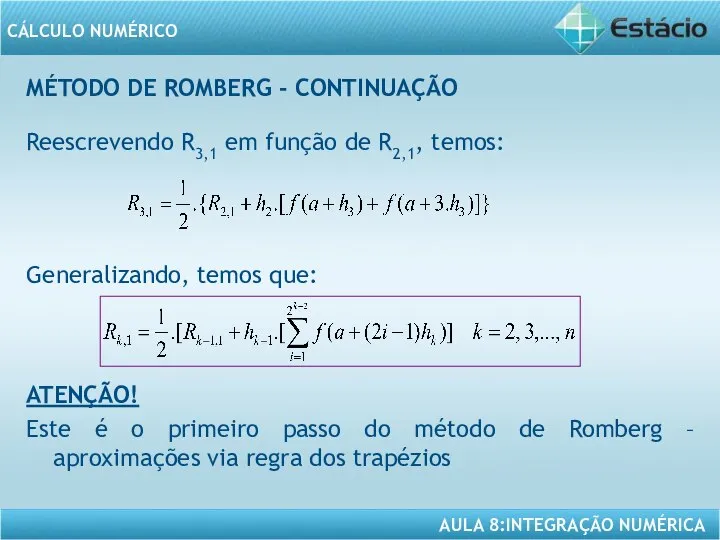 MÉTODO DE ROMBERG - CONTINUAÇÃO Reescrevendo R3,1 em função de R2,1,