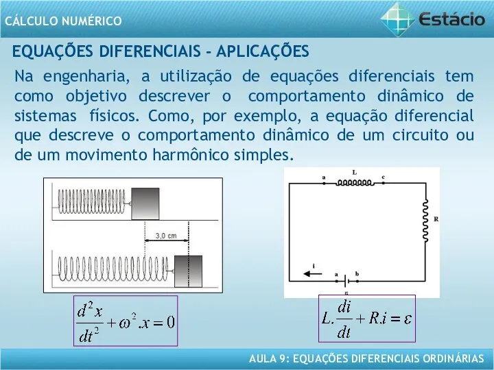 EQUAÇÕES DIFERENCIAIS - APLICAÇÕES Na engenharia, a utilização de equações diferenciais