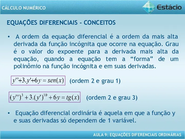 EQUAÇÕES DIFERENCIAIS - CONCEITOS A ordem da equação diferencial é a