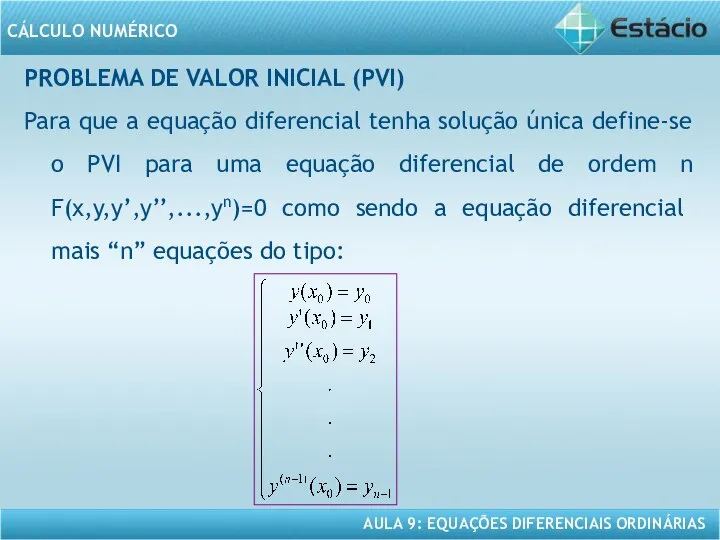 PROBLEMA DE VALOR INICIAL (PVI) Para que a equação diferencial tenha
