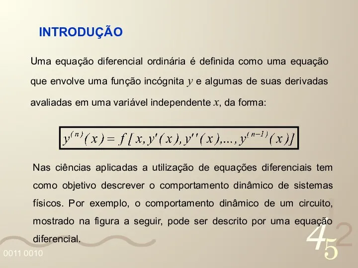 Uma equação diferencial ordinária é definida como uma equação que envolve